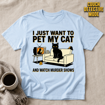Pet My Cat and Watch Murder Shows T-Shirt_min_flat
