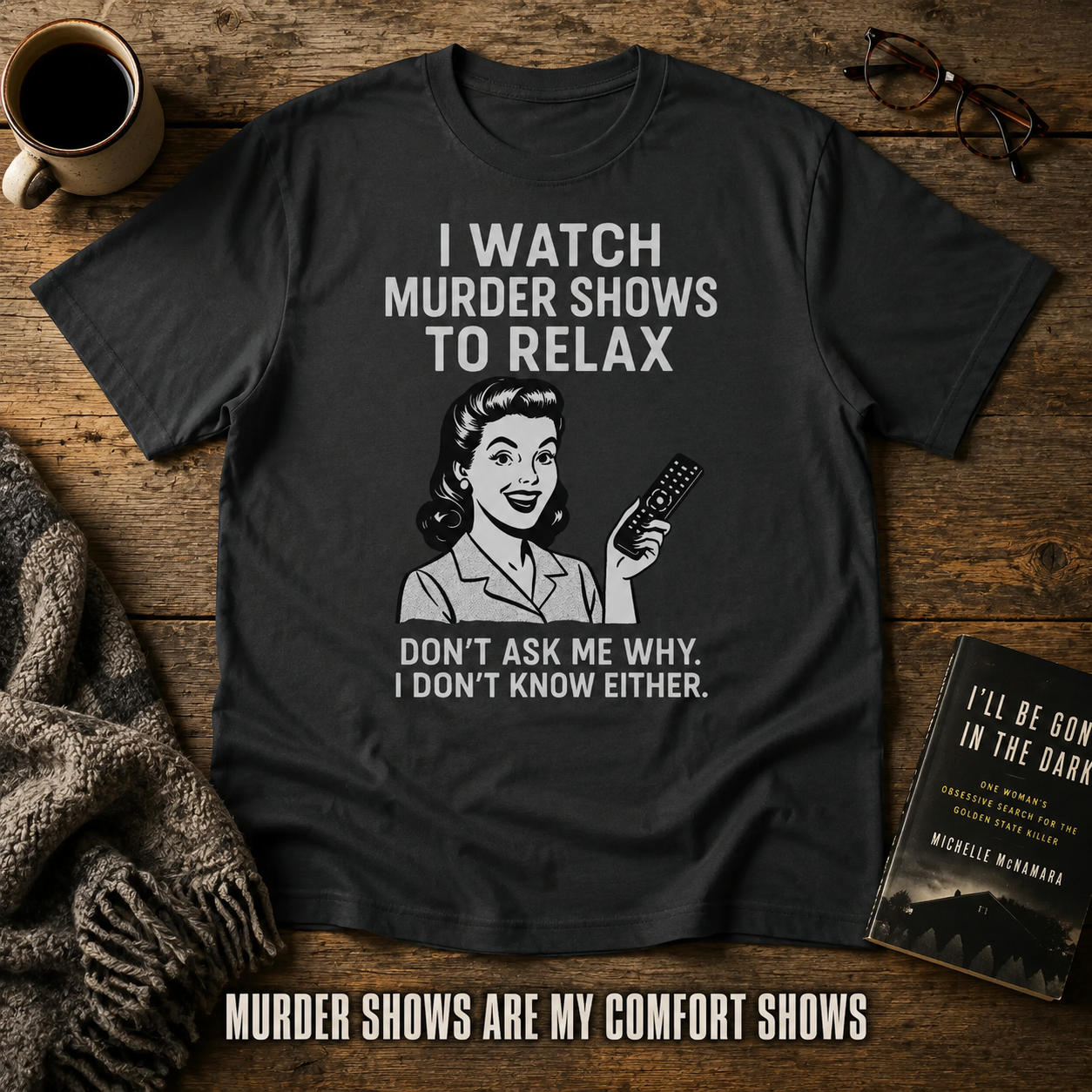 Murder Shows & Chill T-Shirt_style_flat