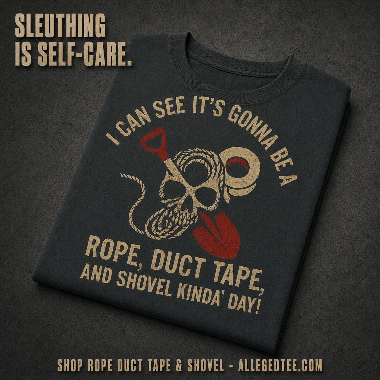 Rope, Duct Tape & Shovel T-Shirt_fold_tilt