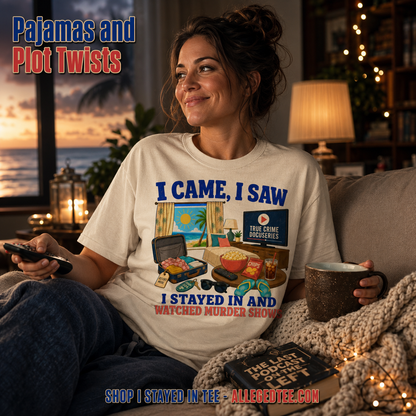 I Stayed In and Watched Murder Shows T-Shirt_contextual