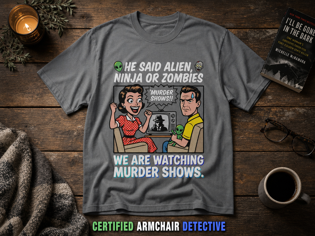We Watch Murder Shows T-Shirt_style_flat
