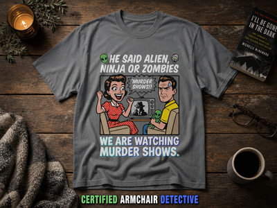 We Watch Murder Shows T-Shirt_style_flat