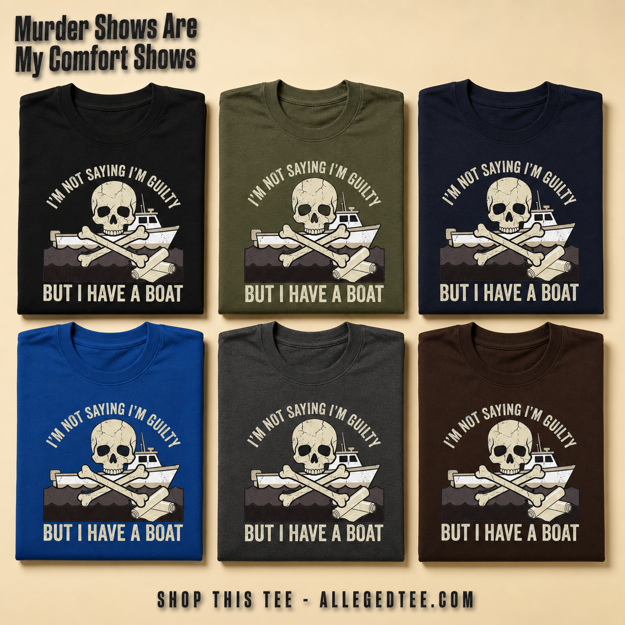 I’m Not Saying I’m Guilty Boat Humor T-Shirt_6color_grid