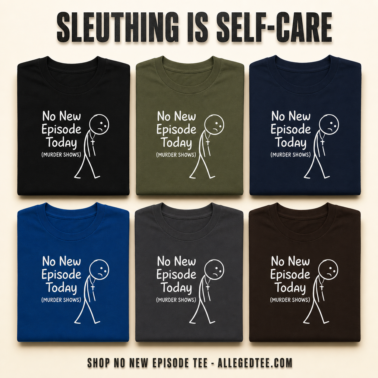 No New Episode Sad Stickman T-Shirt_6color_grid