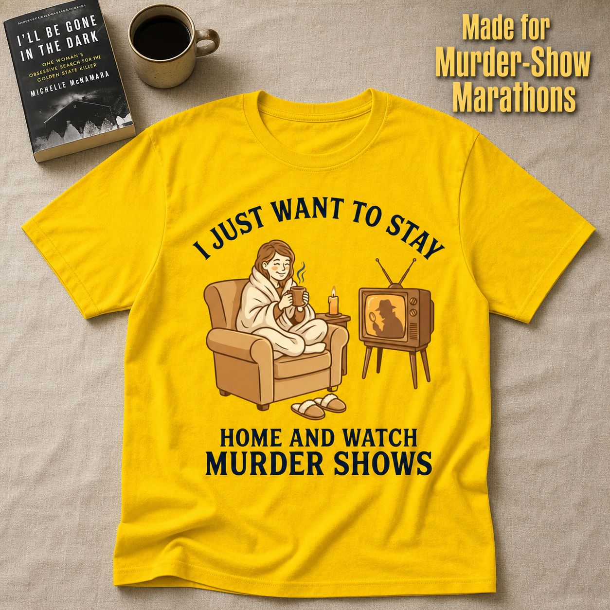 Stay Home and Watch Murder Shows T-Shirt_min_flat