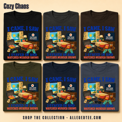 I Stayed In and Watched Murder Shows T-Shirt_6color_grid