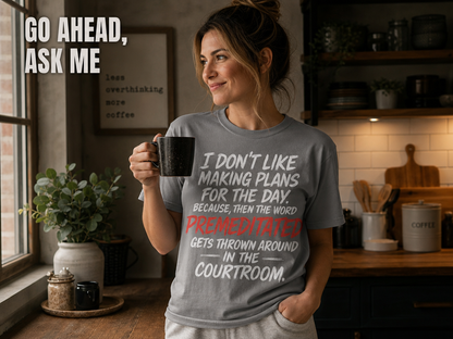 Premeditated Courtroom Humor T-Shirt_ls_indoor