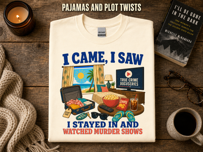 I Stayed In and Watched Murder Shows T-Shirt_folded_flatlay