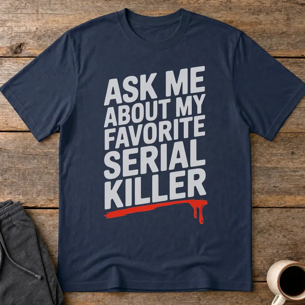 Favorite Serial Killer T-Shirt - Navy