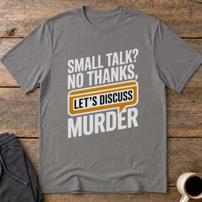 Let's Discuss Murder T-Shirt - Charcoal