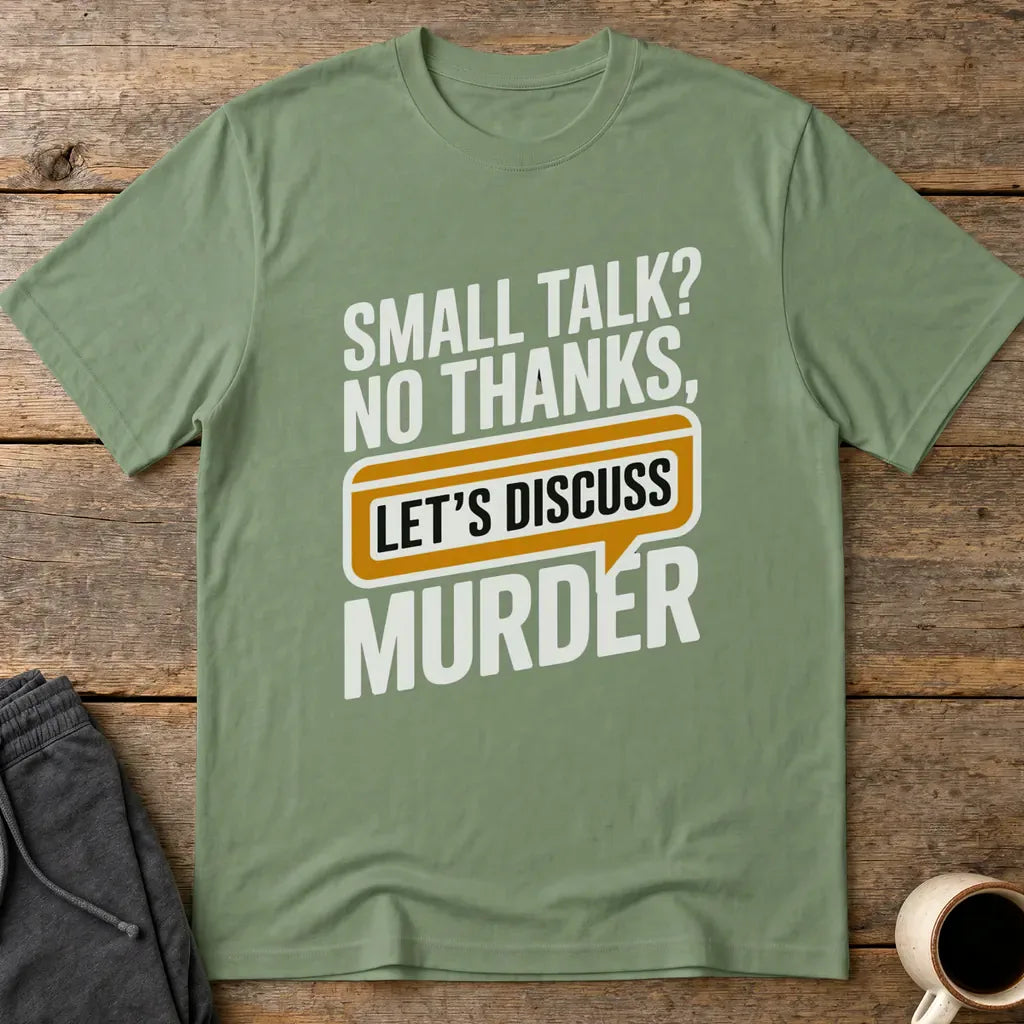 Let's Discuss Murder T-Shirt - Military Green