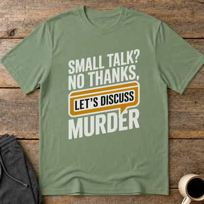 Let's Discuss Murder T-Shirt - Military Green