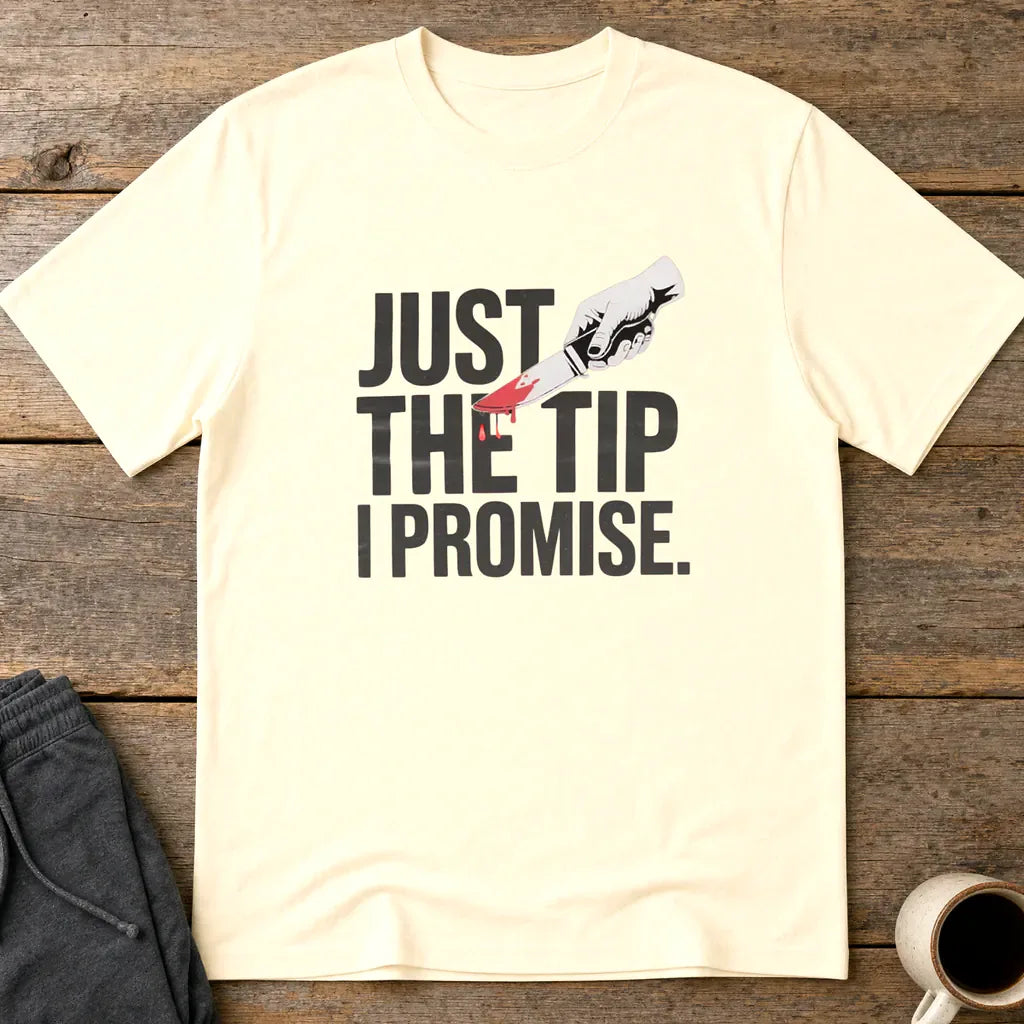 Just the Tip I Promise T-Shirt - Natural