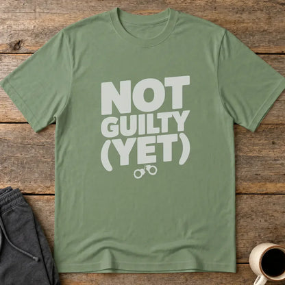 Not Guilty (Yet) T-Shirt - Military Green