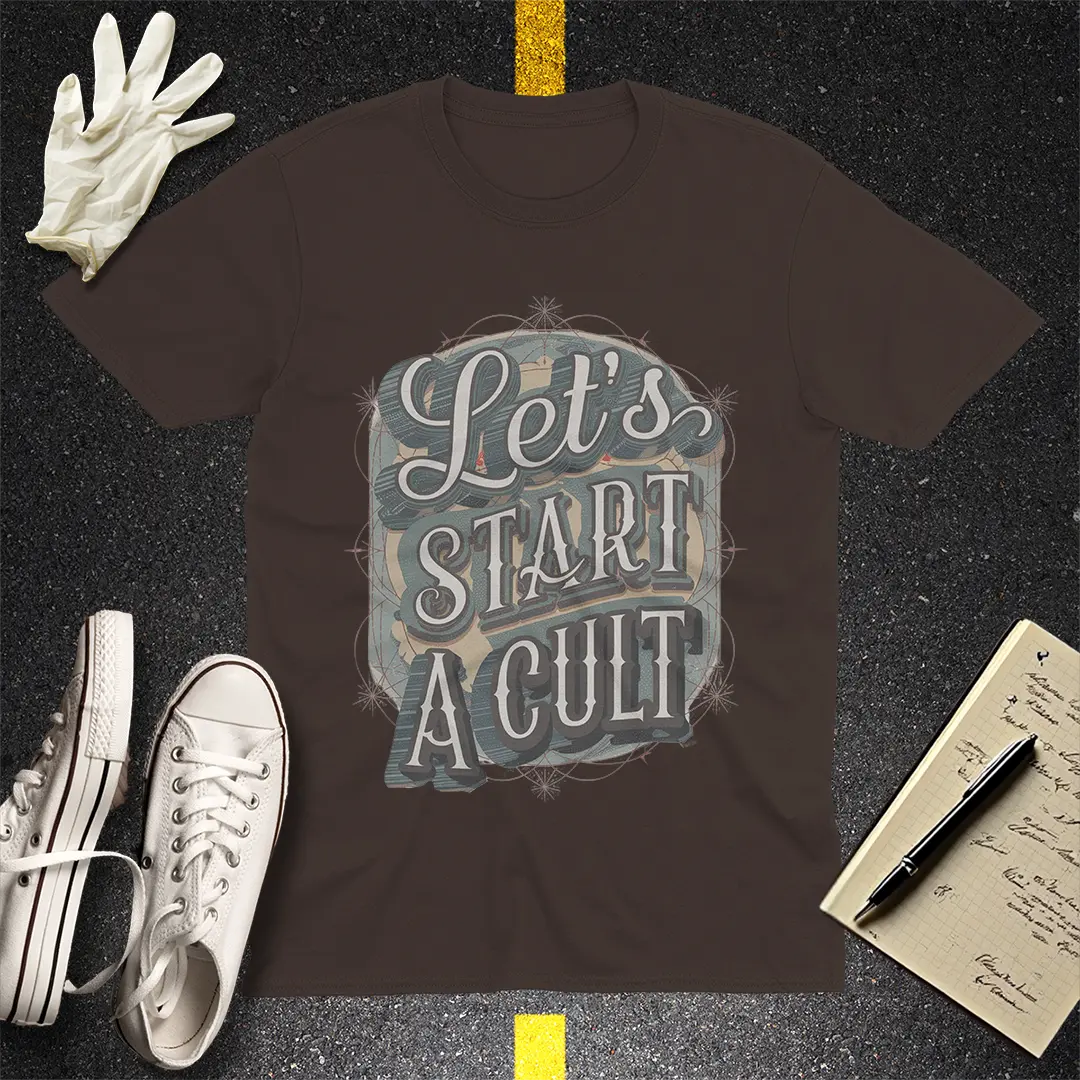 Let's Start a Cult T-Shirt - Dark Chocolate