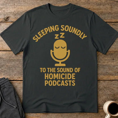 Sleeping Soundly Homicide Podcasts T-Shirt - Black