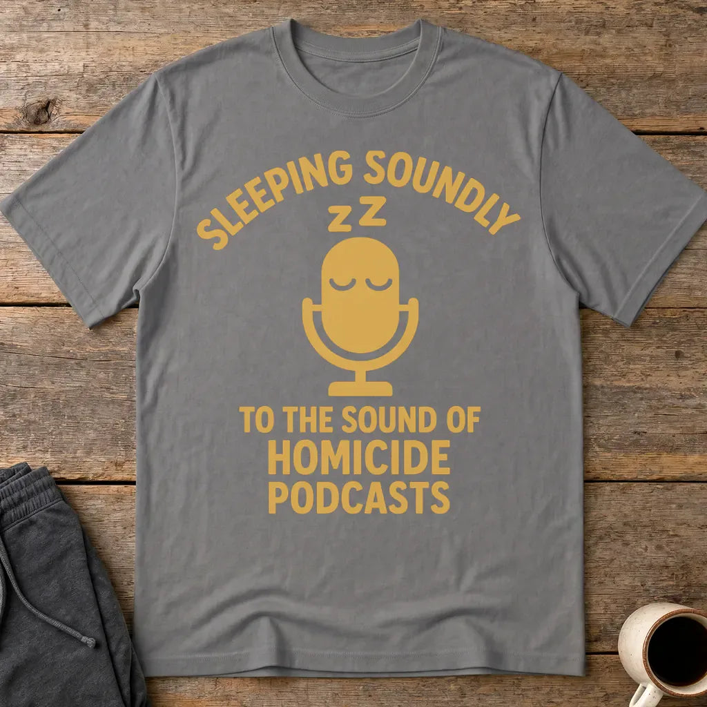 Sleeping Soundly Homicide Podcasts T-Shirt - Charcoal