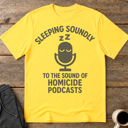 Sleeping Soundly Homicide Podcasts T-Shirt - Daisy