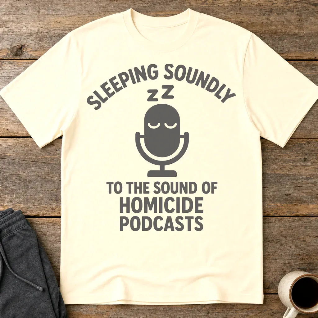 Sleeping Soundly Homicide Podcasts T-Shirt - Natural