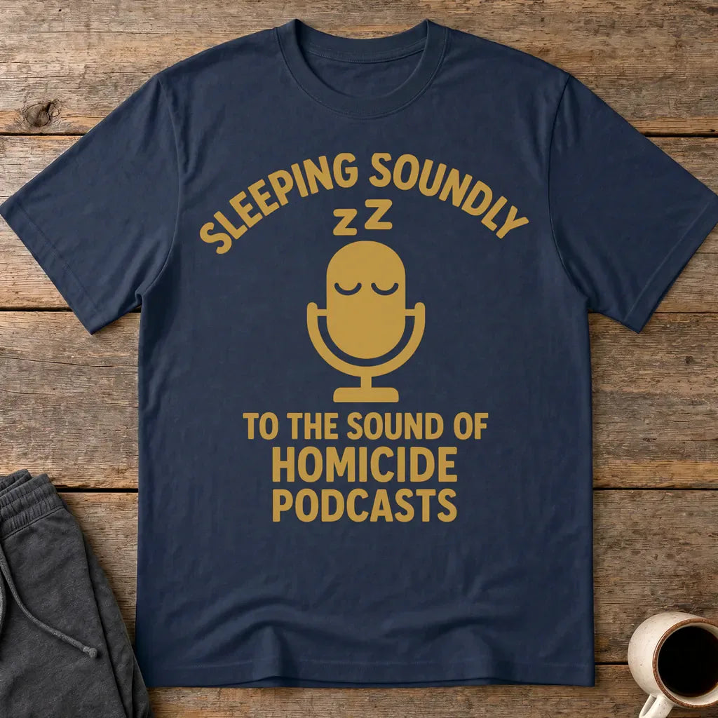 Sleeping Soundly Homicide Podcasts T-Shirt - Navy