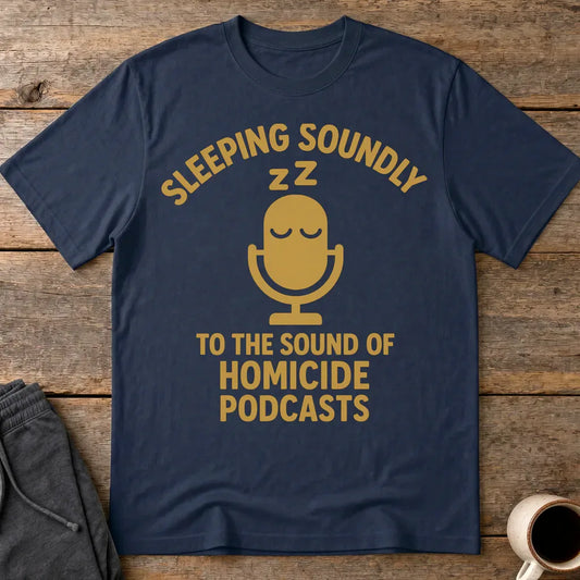 Sleeping Soundly Homicide Podcasts T-Shirt - Navy