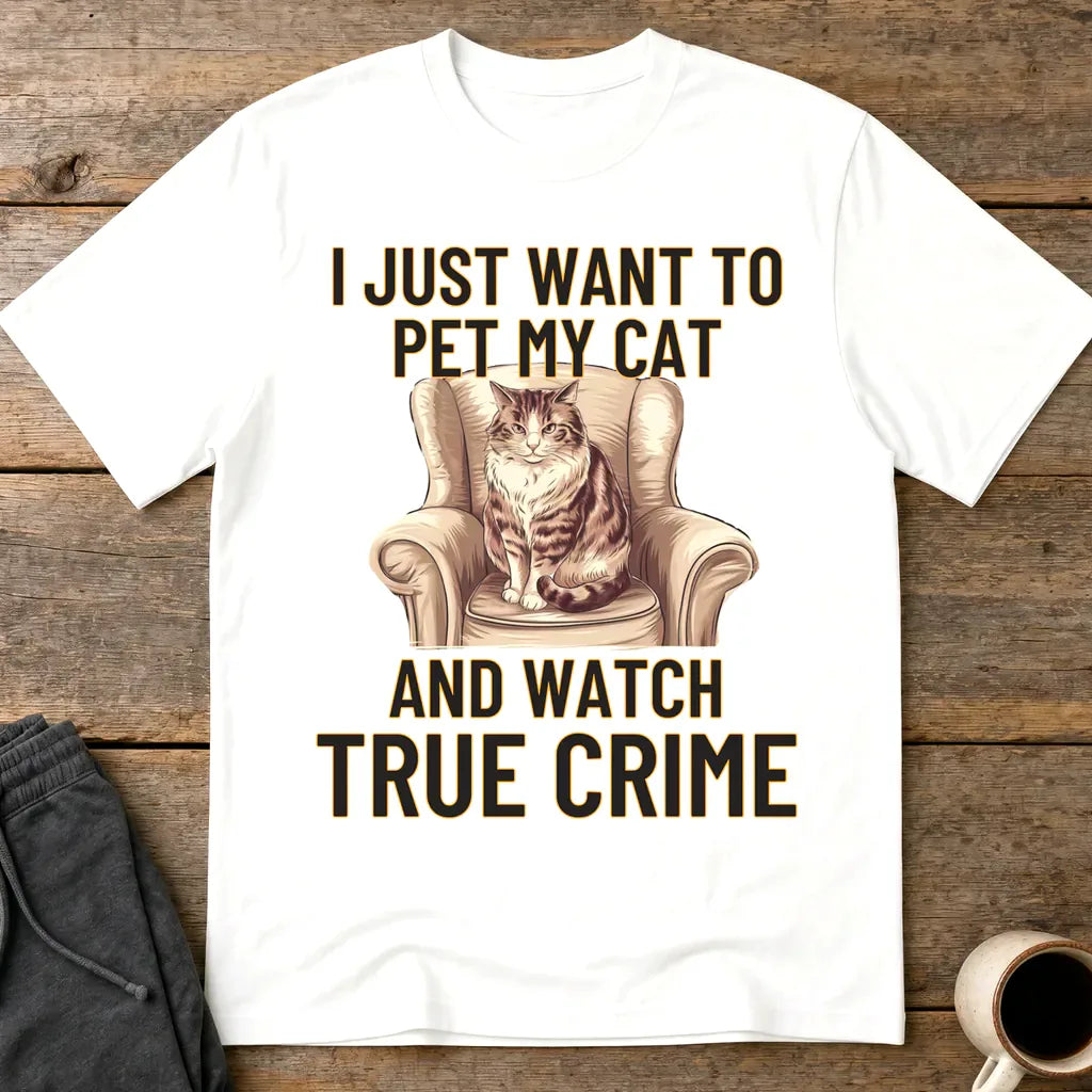Pet My Cat & Watch True Crime T-Shirt - White