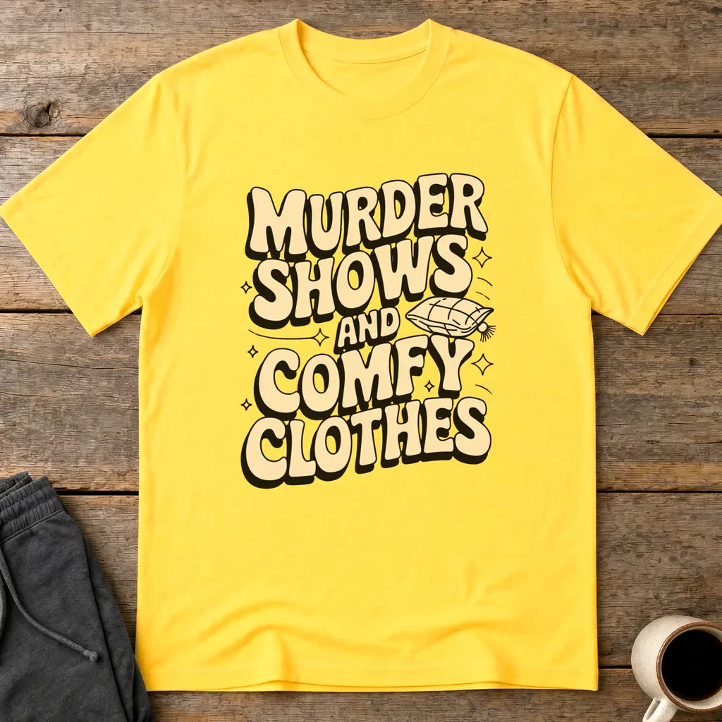 Murder Shows and Comfy Clothes T-Shirt - Daisy