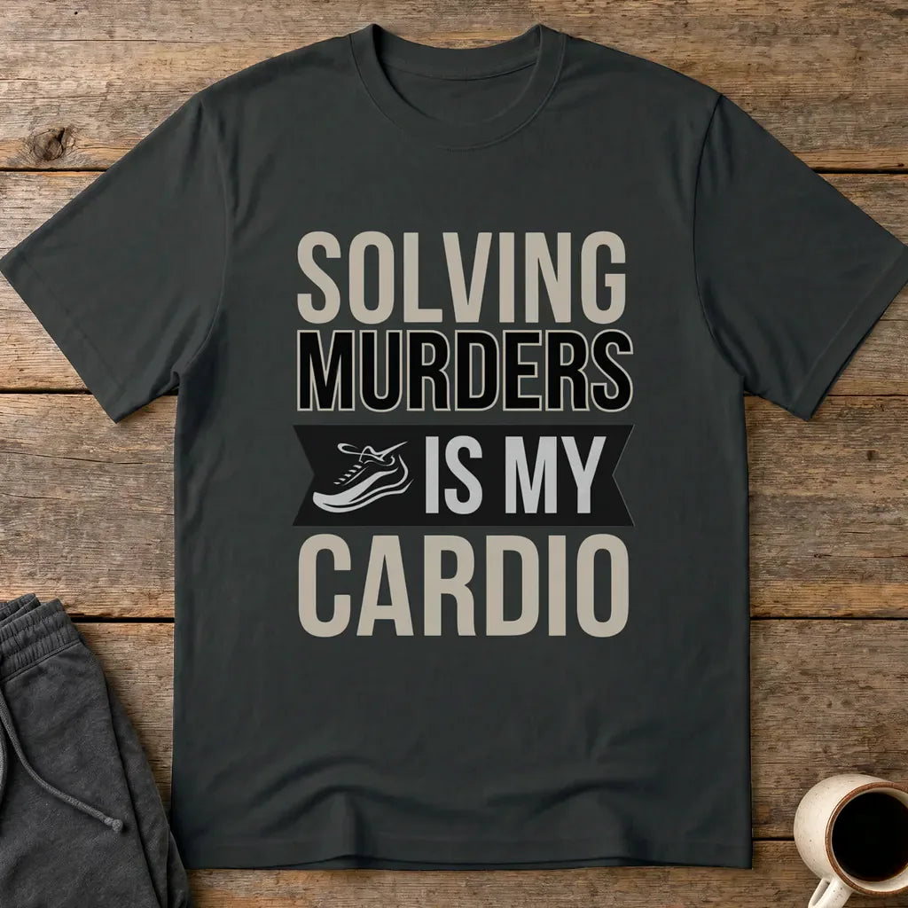 Solving Murders Is My Cardio T-Shirt - Black