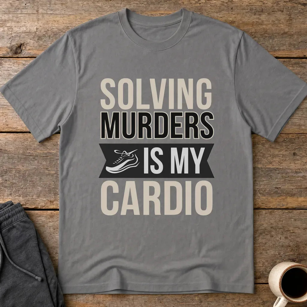 Solving Murders Is My Cardio T-Shirt - Charcoal