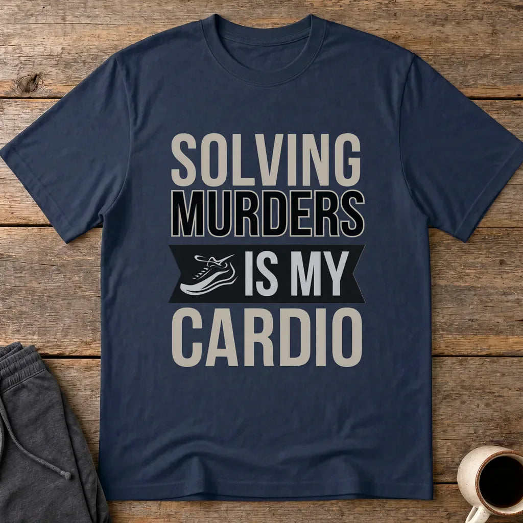 Solving Murders Is My Cardio T-Shirt - Navy