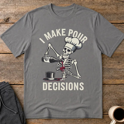 I Make Pour Decisions T-Shirt - Charcoal