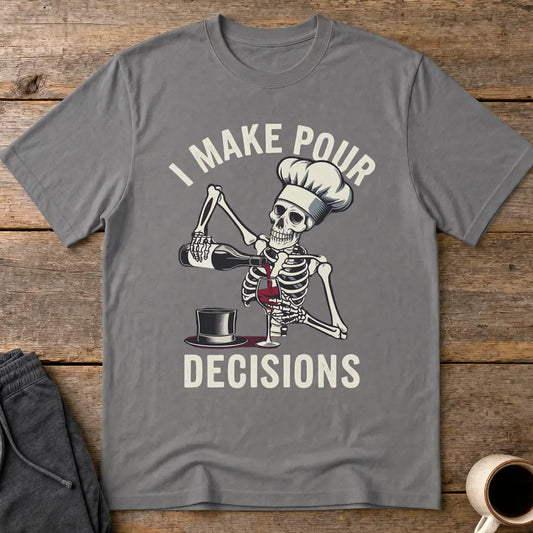 I Make Pour Decisions T-Shirt - Charcoal