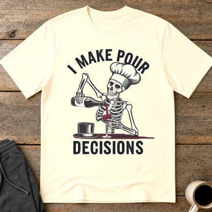 I Make Pour Decisions T-Shirt - Natural