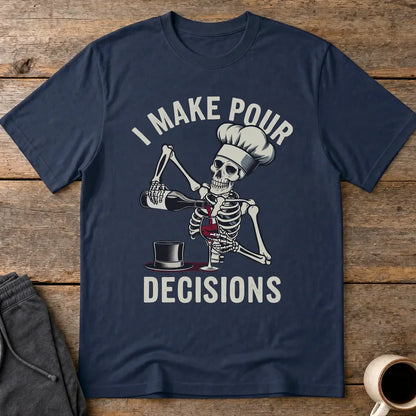 I Make Pour Decisions T-Shirt - Navy