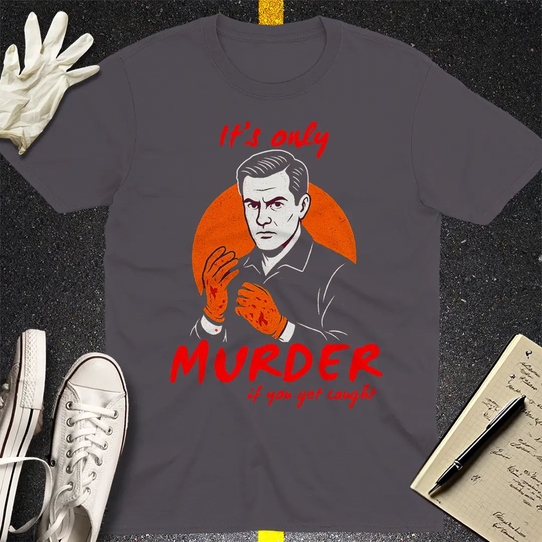 It's Only Murder T-Shirt - Charcoal