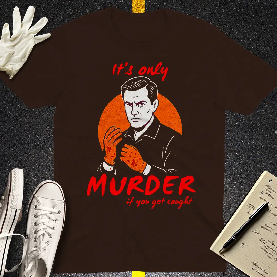 It's Only Murder T-Shirt - Dark Chocolate