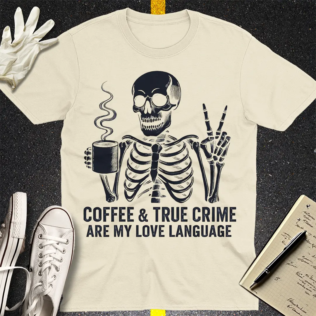 Coffee & True Crime Love Language T-Shirt - Natural