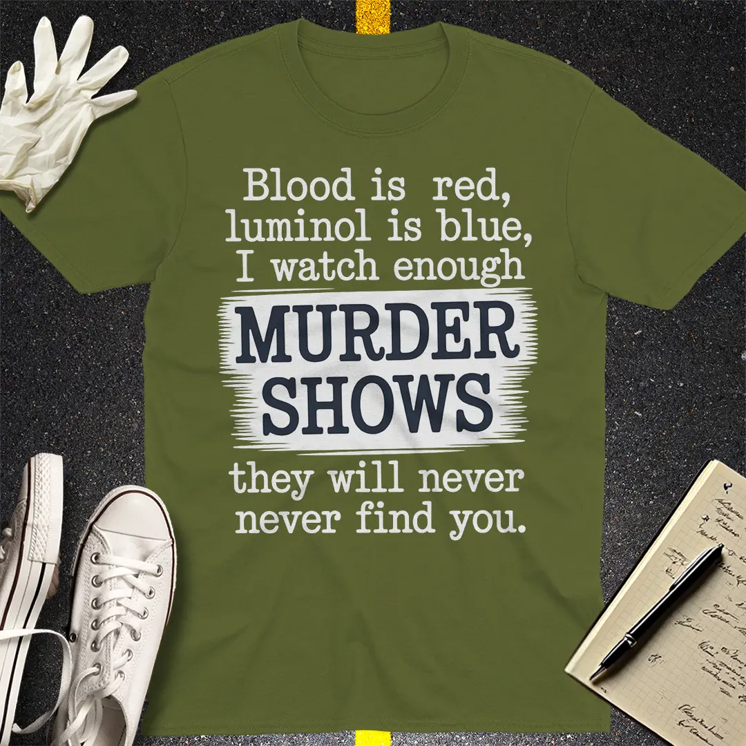 Murder Shows Obsession T-Shirt - Military Green