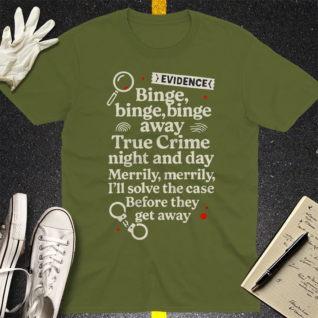 True Crime Binge Song T-Shirt - Military Green