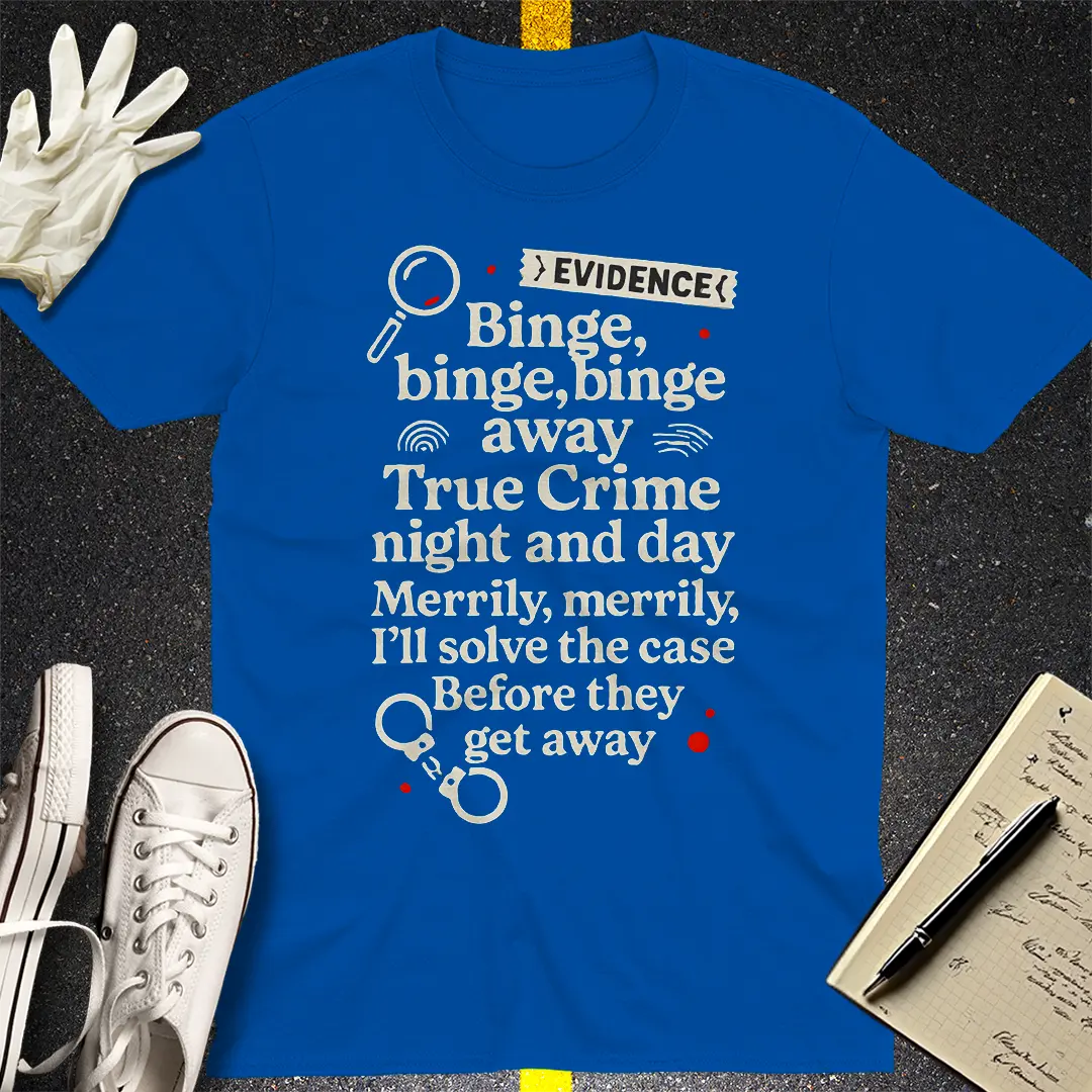 True Crime Binge Song T-Shirt - Royal