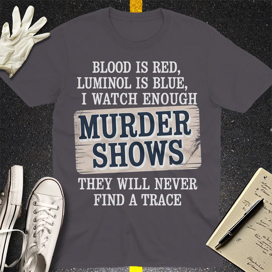 Murder Shows Obsession T-Shirt - Charcoal