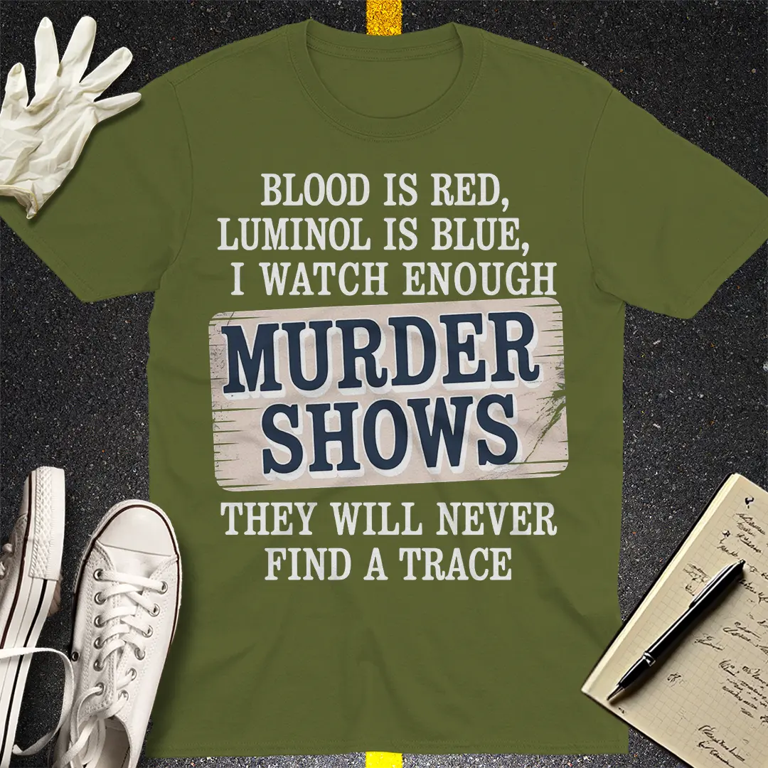 Murder Shows Obsession T-Shirt - Military Green