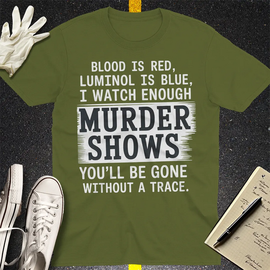 Murder Shows & Luminol T-Shirt - Military Green