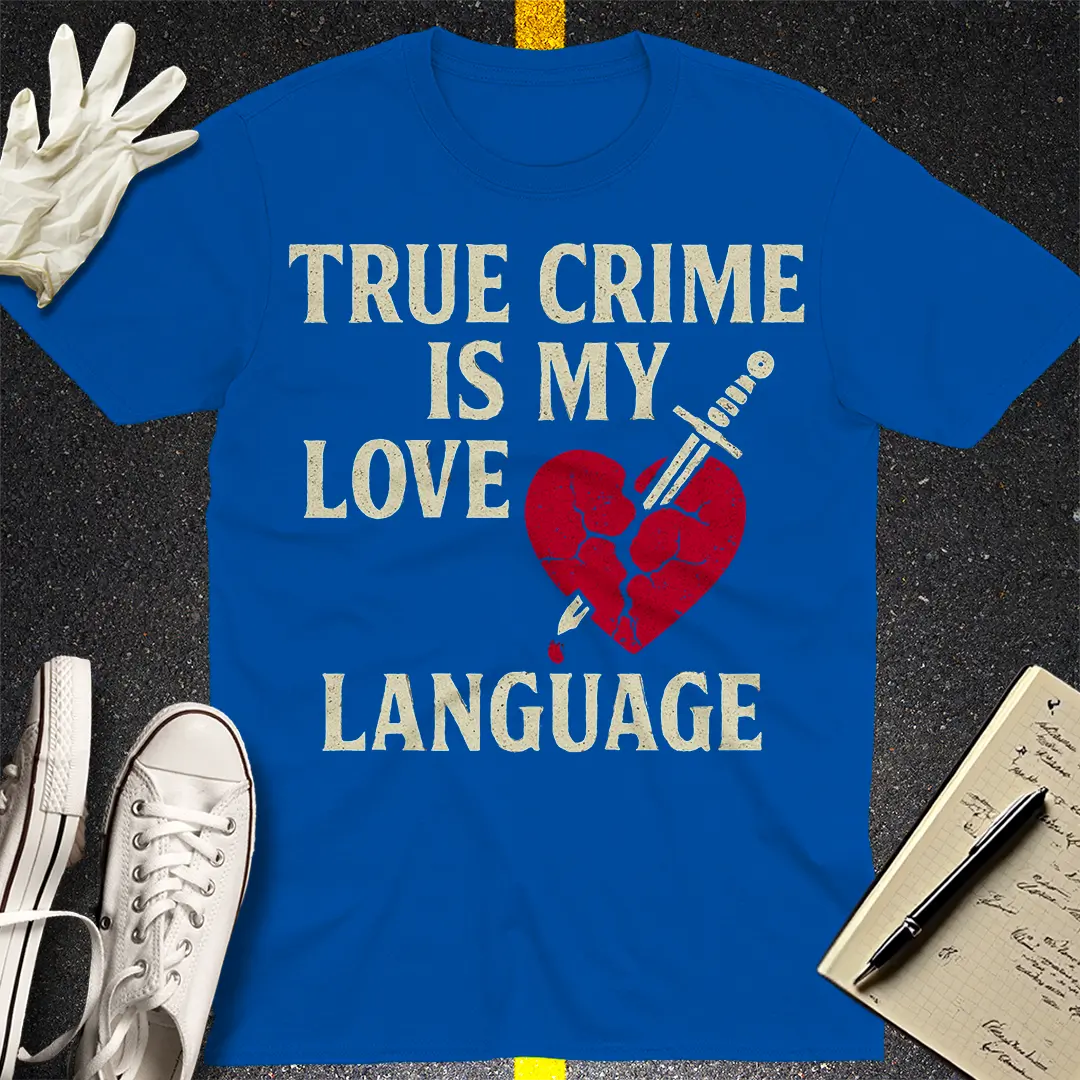 True Crime Love Language T-Shirt - Royal