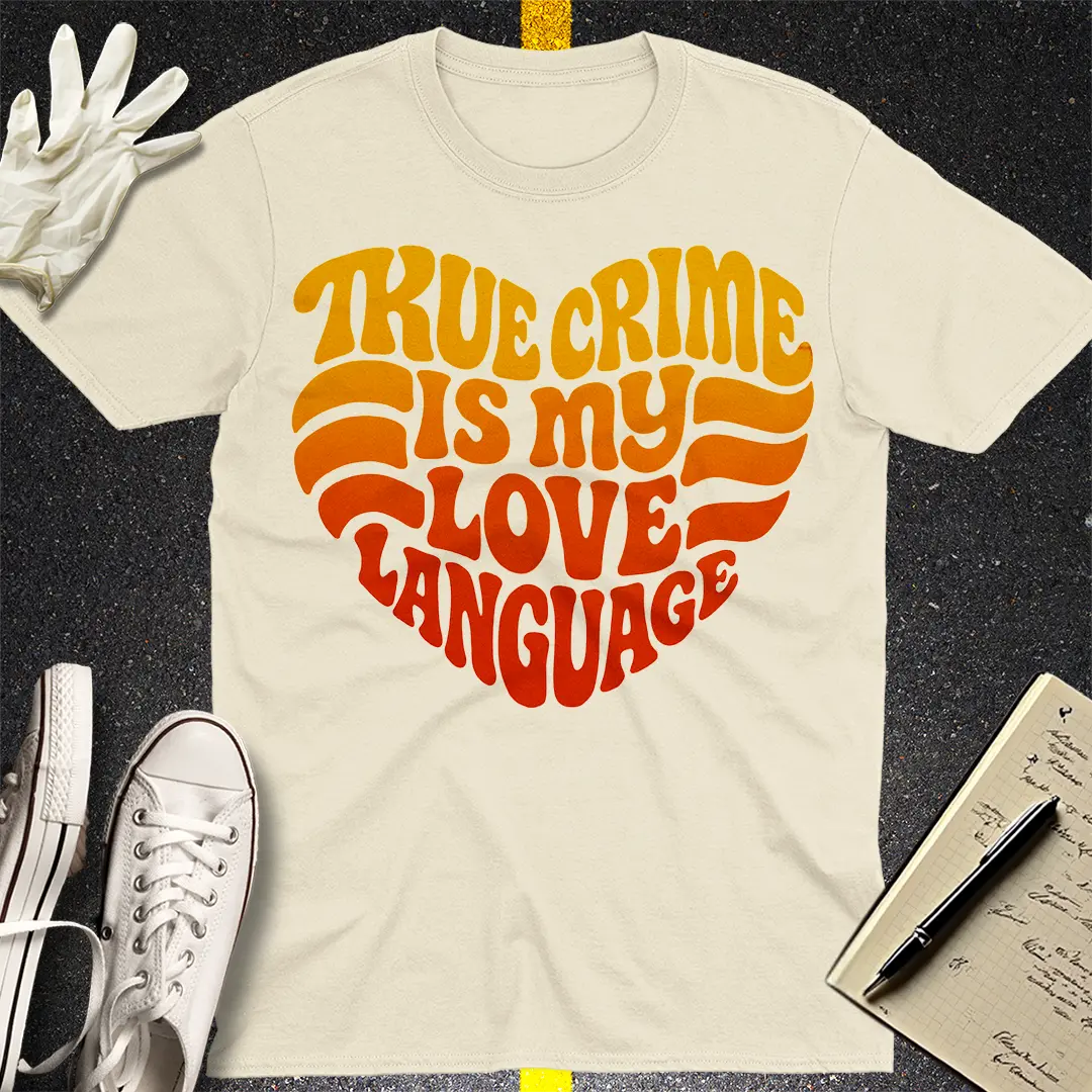 True Crime Love Language T-Shirt - Natural