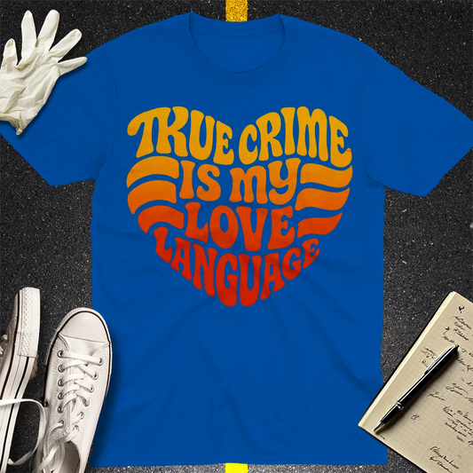 True Crime Love Language T-Shirt - Royal