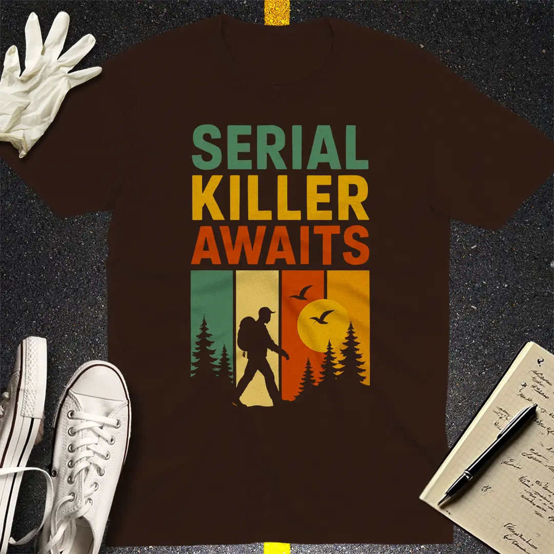 Serial Killer Awaits T-Shirt - Dark Chocolate