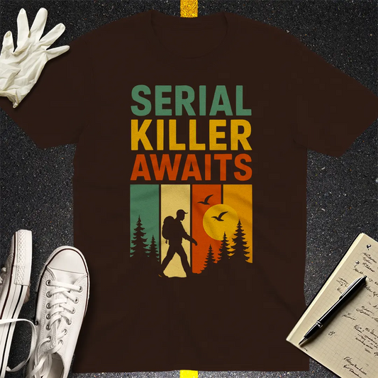 Serial Killer Awaits T-Shirt - Dark Chocolate