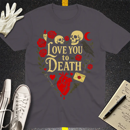 Love You to Death T-Shirt - Charcoal
