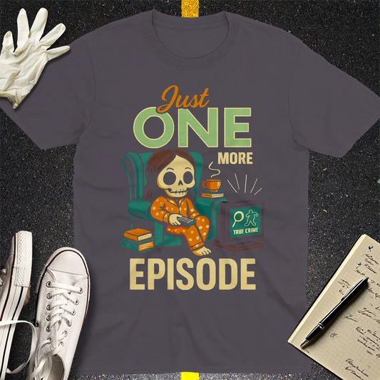Just One More Episode T-Shirt - Charcoal